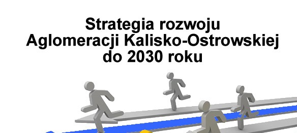 Ogłoszenie o naborze kandydatów na członków zespołu roboczego do spraw "Strategii Rozwoju Aglomeracji Kalisko-Ostrowskiej do 2030 roku"